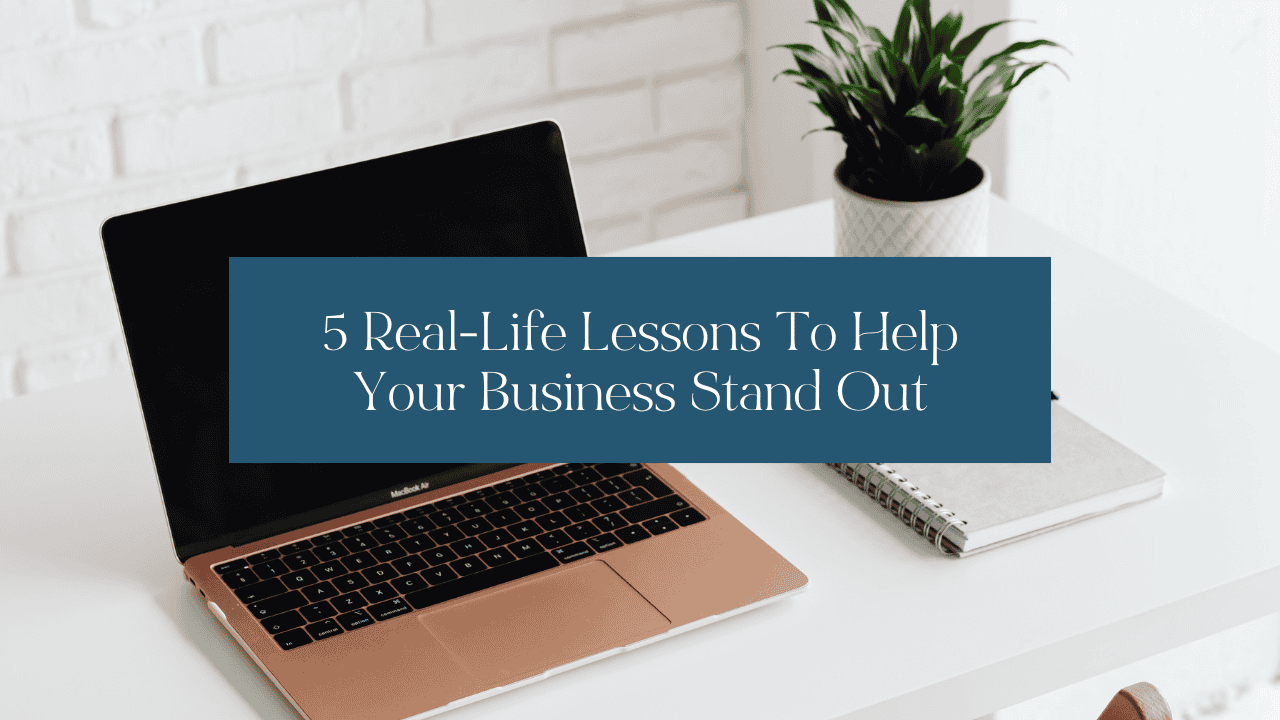 Real-Life Lessons To Help You Stand Out Online