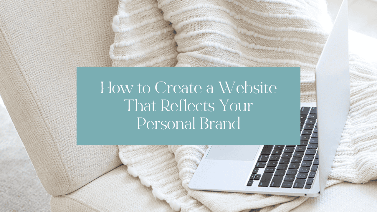 How to Create a Website That Reflects Your Personal Brand