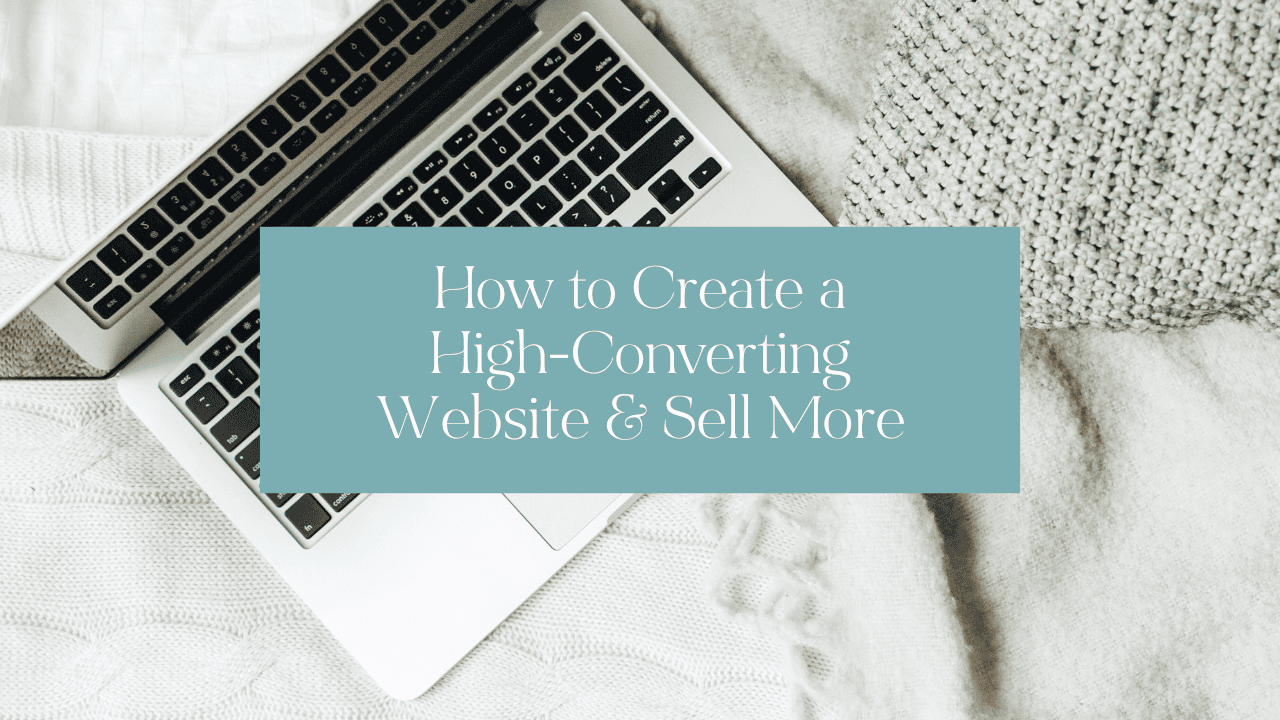 How to Create a High-Converting Website & Sell More