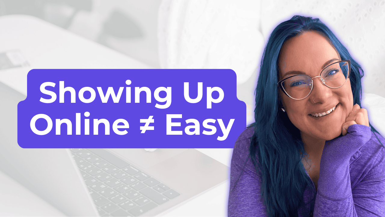 Ep 29. How to Show Up Online When It Feels Hard
