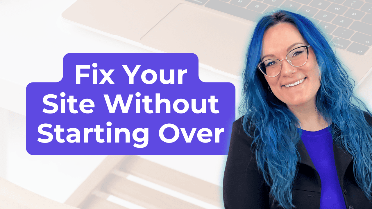 40. From Website Shame to Brand Confidence: Fix Your Site Without Starting Over